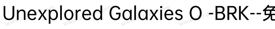 Unexplored Galaxies O -BRK-字体转换